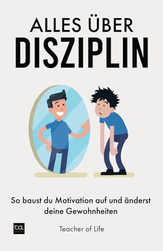 Alles über Disziplin: So baust du Motivation auf und änderst deine Gewohnheiten