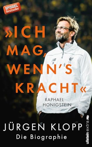 'Ich mag, wenn's kracht.': Jürgen Klopp. Die Biographie