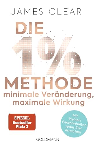 Die 1%-Methode – Minimale Veränderung, maximale Wirkung: Mit kleinen Gewohnheiten jedes Ziel erreichen - Mit Micro Habits zum Erfolg - Der SPIEGEL-Bestseller #1