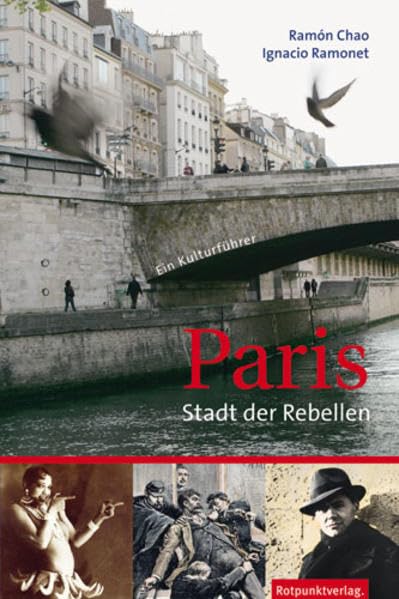 Paris – Stadt der Rebellen: Ein Kulturführer (Reisegeschichten im Rotpunktverlag)