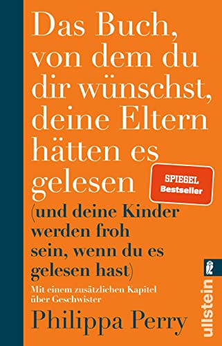 Das Buch, von dem du dir wünschst, deine Eltern hätten es gelesen: (und deine Kinder werden froh sein, wenn du es gelesen hast) | Nr. 1-Bestseller-Ratgeber der Psychotherapeutin