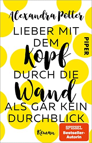 Lieber mit dem Kopf durch die Wand als gar kein Durchblick: Roman | Romantische Komödie mit Herz, Humor und Hund