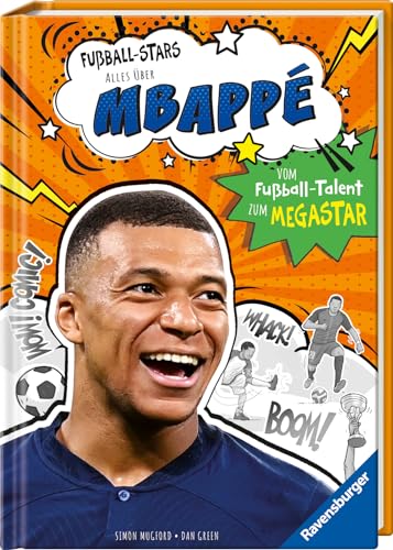 Fußball-Stars – Alles über Mbappé. Vom Fußball-Talent zum Megastar (Erstlesebuch ab 7 Jahren), Fußball-Geschenke für Jungs und Mädchen: Vom Fußball-Talent zum Megastar